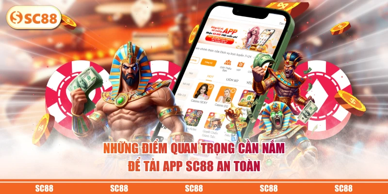 Tải App SC88 Một Chạm Mở Ra Thiên Đường Giải Trí Đẳng Cấp 4 Những điểm quan trọng cần nắm để tải app SC88 an toàn